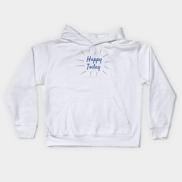 Happy Today Kids Hoodie by Design301